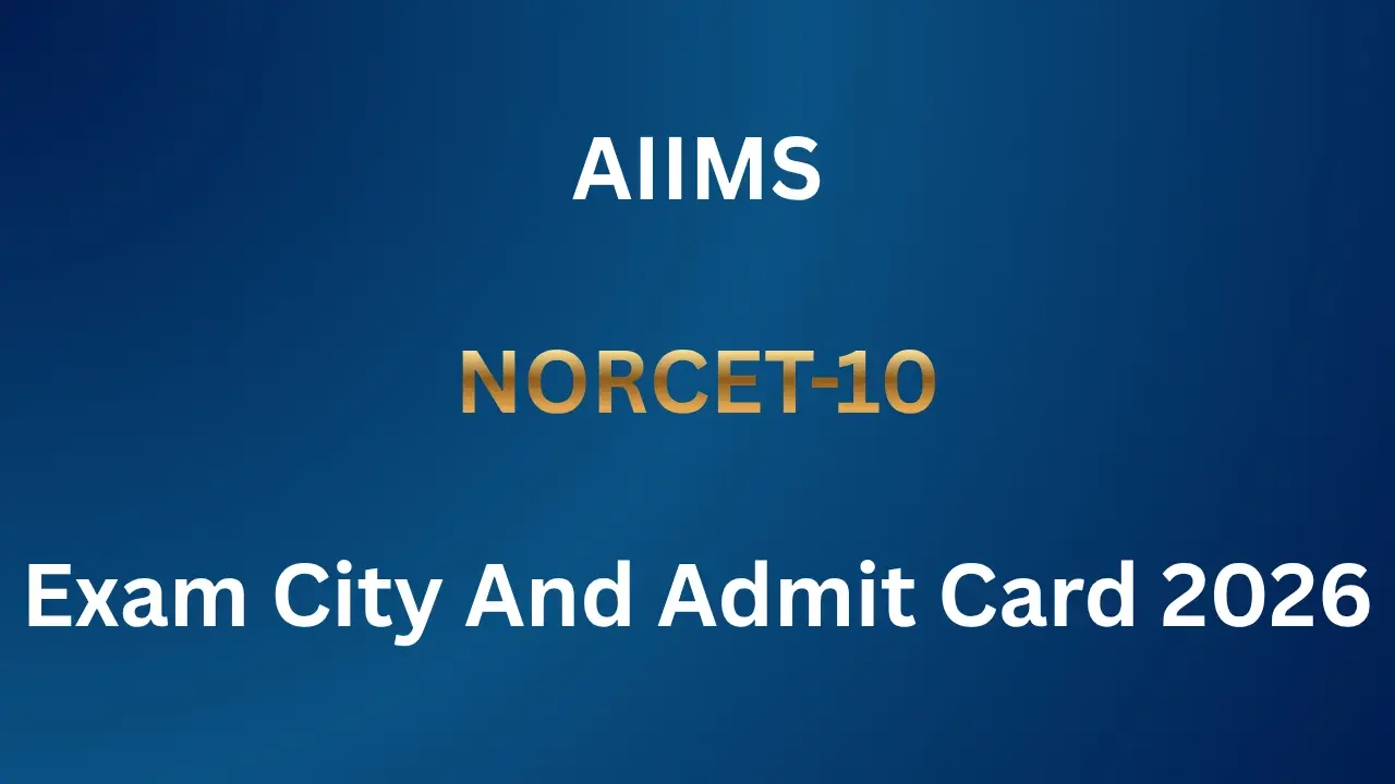 AIIMS NORCET-10 Exam City And Admit Card 2026
