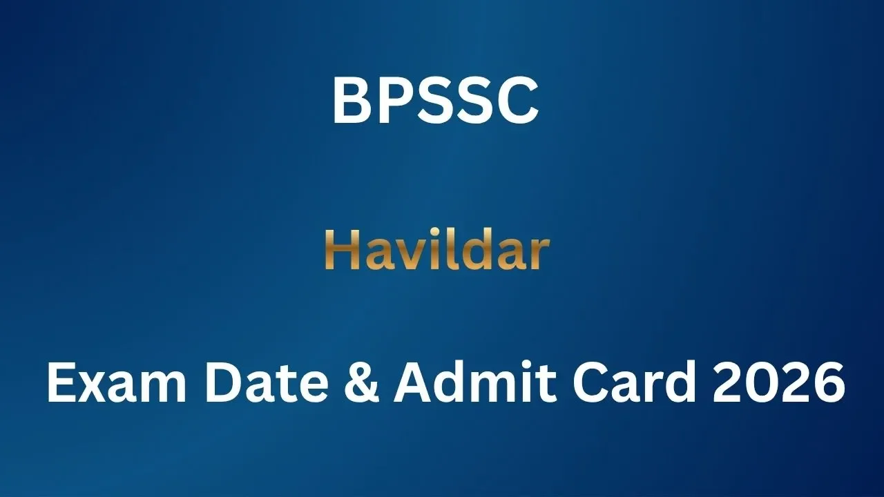 BPSSC Havildar Exam Date & Admit Card 2026