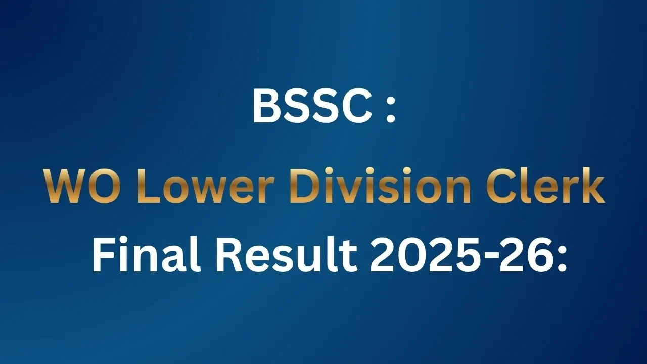 BSSC WO Lower Division Clerk Final Result 2025-26