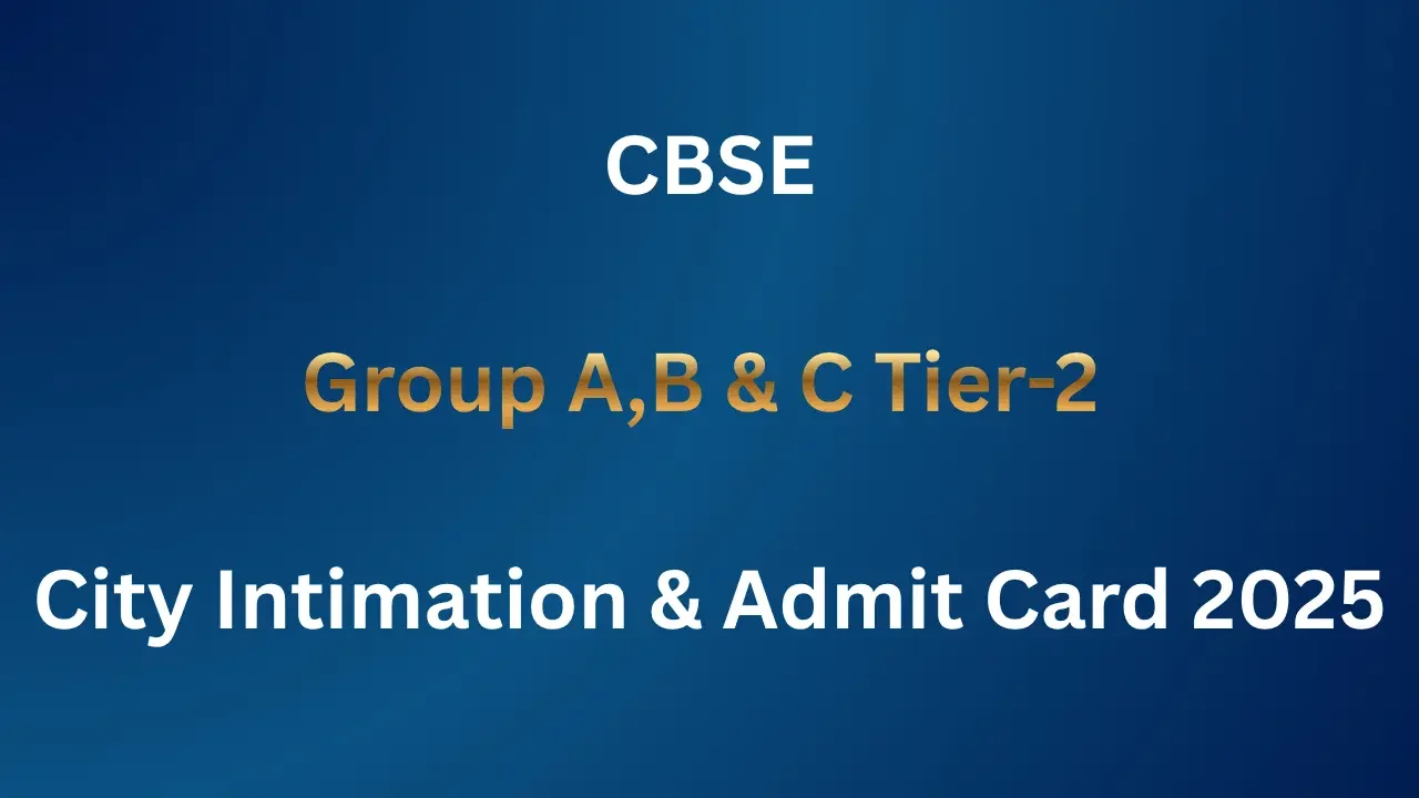 CBSE Group A B C Tier-2 City Intimation And Admit Card 2025