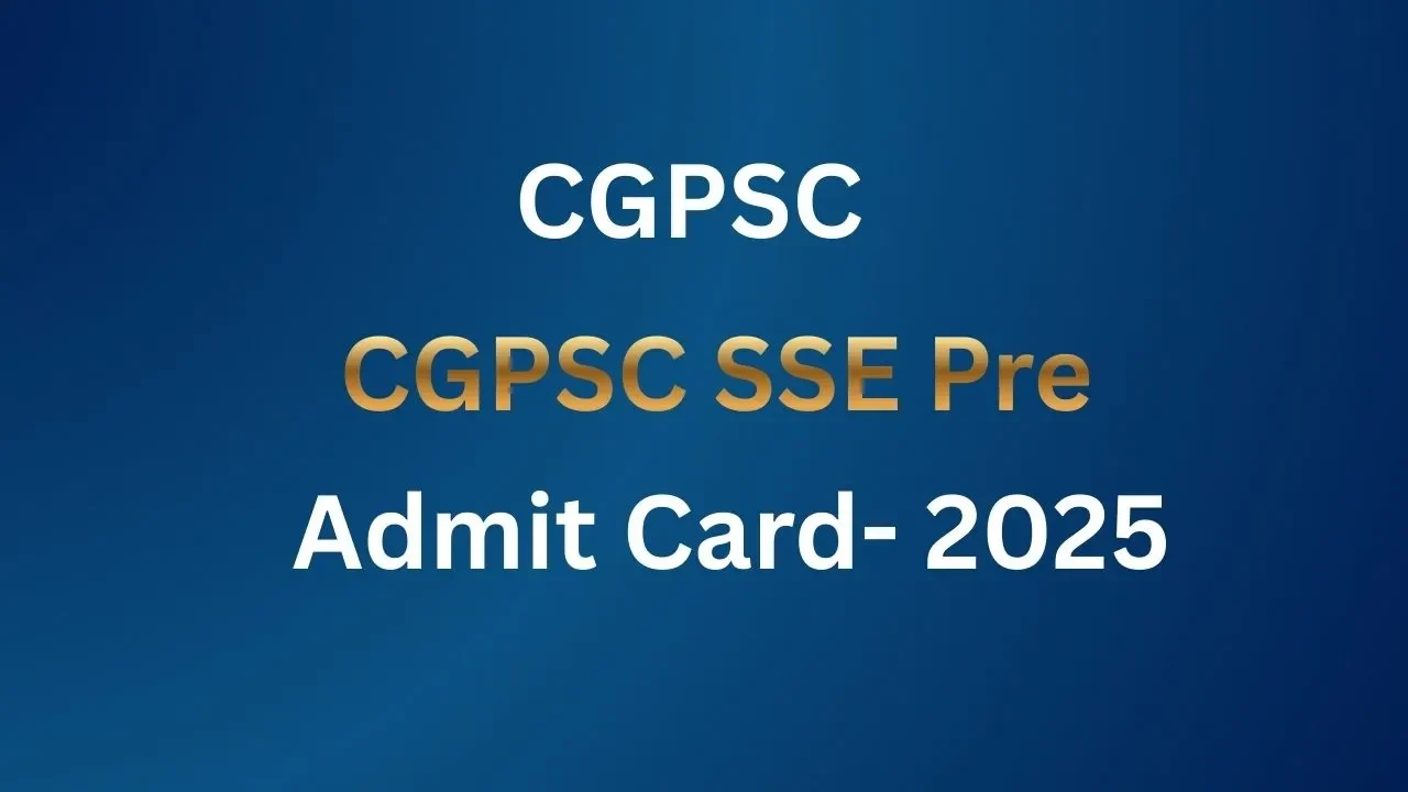 CGPSC SSE Pre Admit Card- 2025