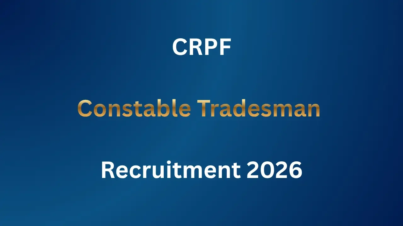 CRPF Constable Technical/ Tradesman/ Pioneer Recruitment 2026