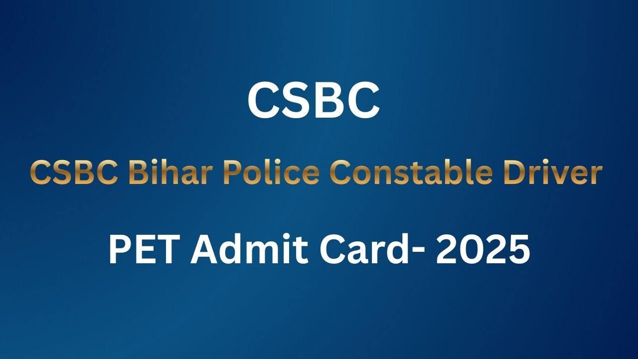 CSBC Bihar Police Constable Driver PET Admit Card- 2025