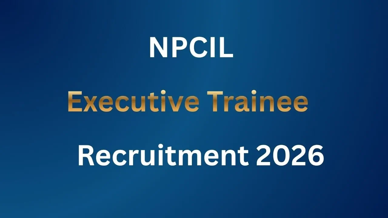 NPCIL Executive Trainee Recruitment 2026