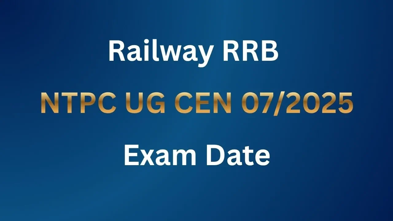 Railway RRB NTPC UG CEN 07-2025 Exam Date