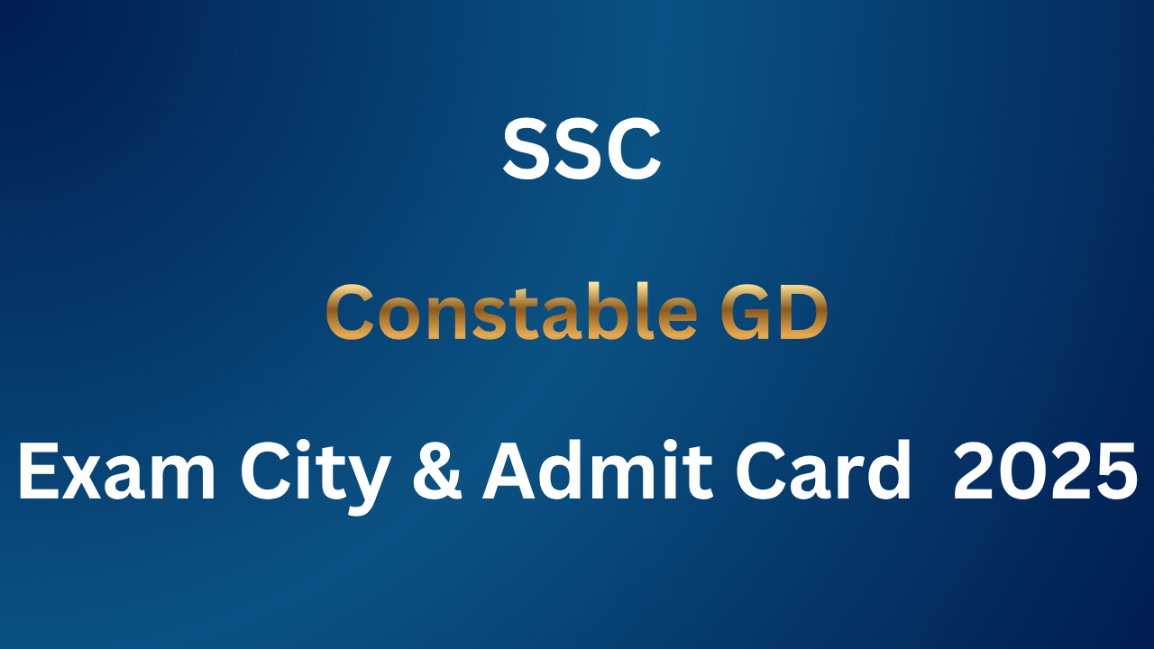 SSC Constable GD Exam City And Admit Card 2025