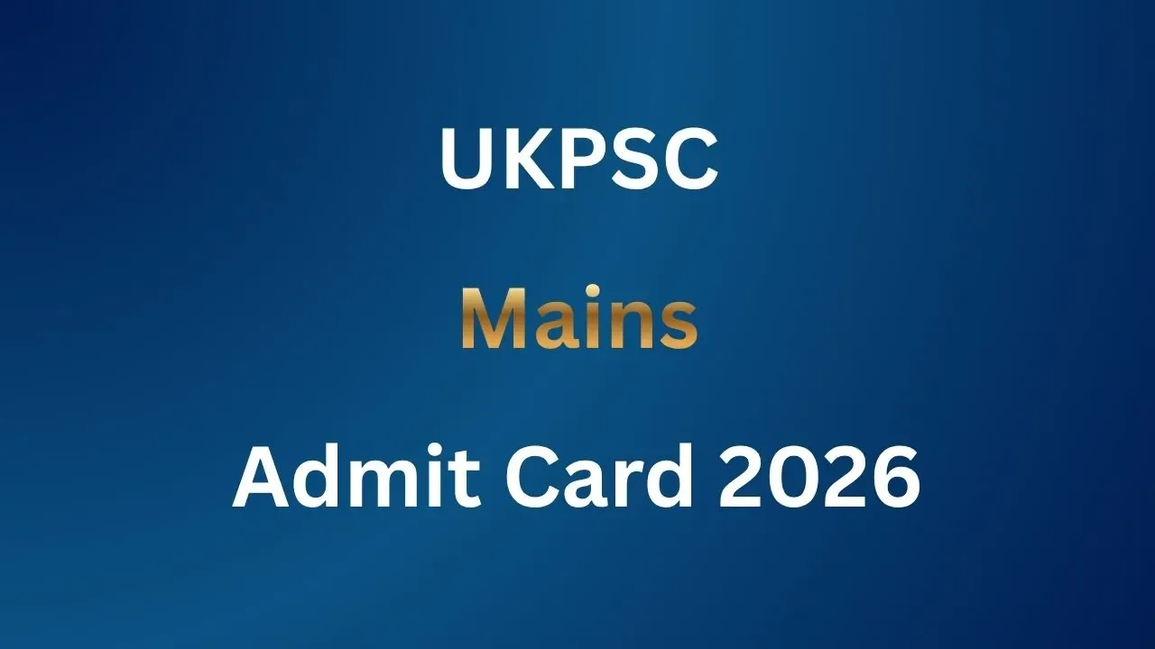 UKPSC Mains Admit Card 2026