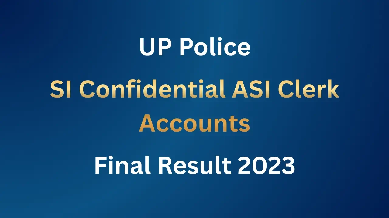 UP Police SI Confidential ASI Clerk Accounts Final Result 2023