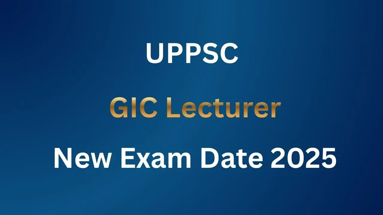 UPPSC GIC Lecturer New Exam Date 2025