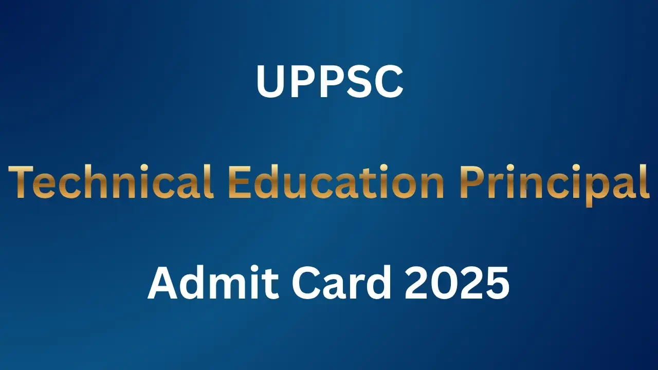 UPPSC Technical Education Principal Admit Card 2025