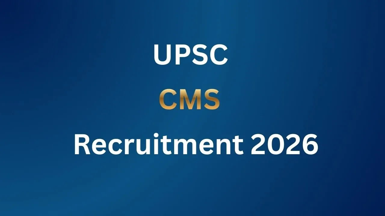 UPSC CMS Recruitment 2026