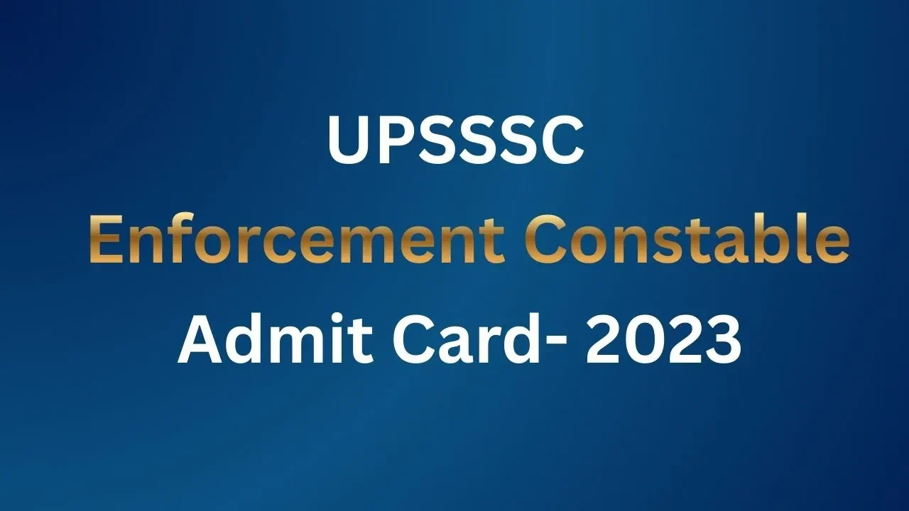 UPSSSC Enforcement Constable Admit Card- 2023