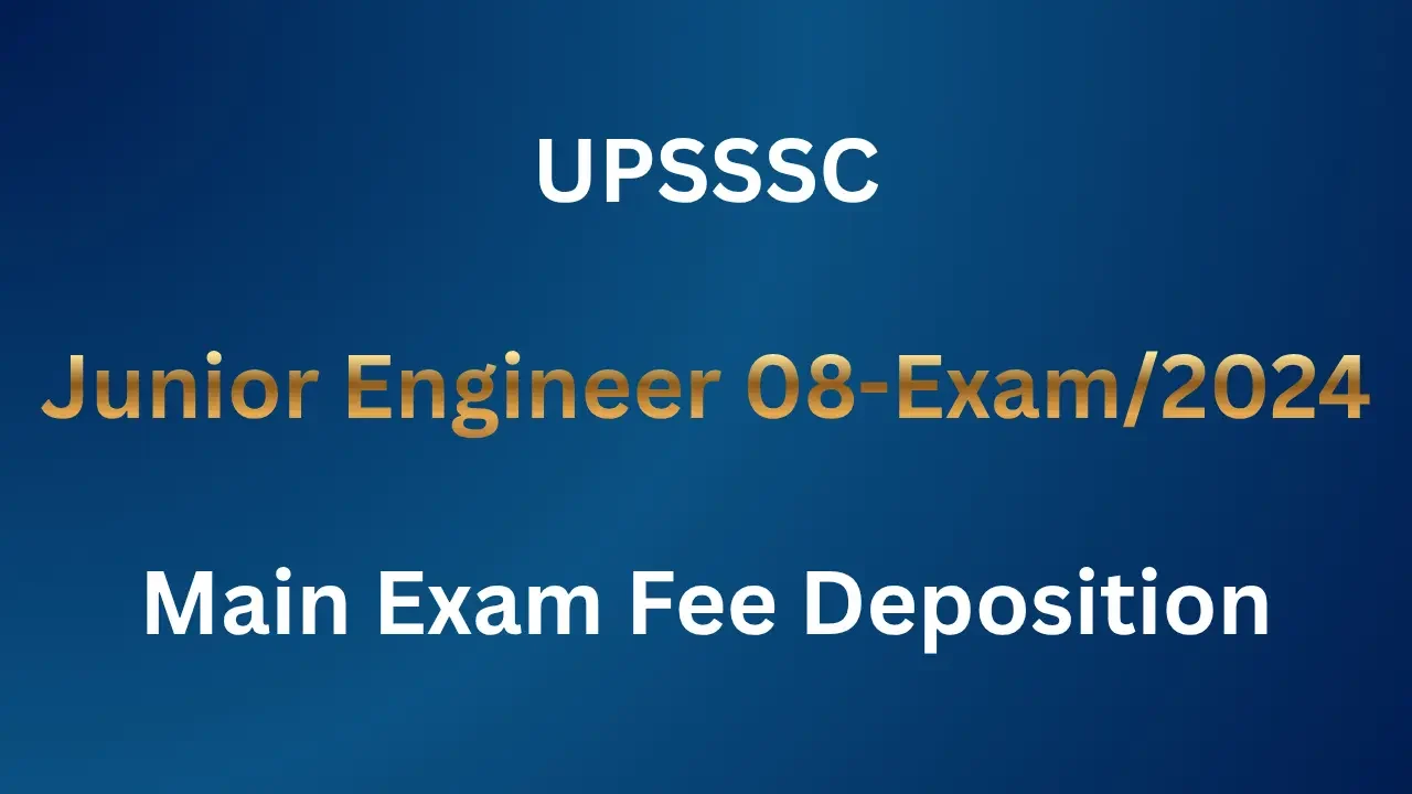 UPSSSC JE 2024 Main Examination Fee Deposition